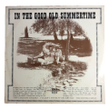 The Gaslight Singers, Fuller`s Novelty Orchestra & The Buffalo Bills - In The Good Old Summertime -