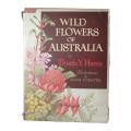 1949 Wild Flowers Of Australia by Thistle Y. Harris Hardcover w/Dustjacket