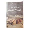 2016 First Edition The Rorkes Drift North by Lindy Rorke Softcover