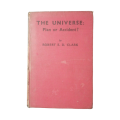 1949 The Universe- Plan Or Accident by Robert E. D. Clark Hardcover w/o Dustjacket