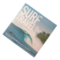 2018 Surf Travel- The Complete Guide by Roger Sharp Softcover