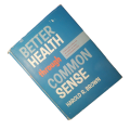 Better Health Through Common Sense by Harold R. Brown Hardcover w/Dustjacket