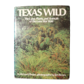 Texas Wild by Richard Phelan 1976 Hardcover w/Dustjacket