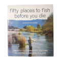 Fifty Places To Fish Before You Die by Rob Sloane 2006 Softcover