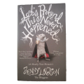 Let`s Pretend This Never Happened by Jenny Lawson 2012 Softcover