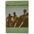 Brei Mooi Manstruie by Nancy Kitshoff 1982 First Edition Hardcover w/o Dustjacket