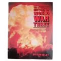 The Illustrated History Of World War 3- The Cause And Effect Of A Final Confrontation by Dr. J. Brad