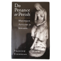 Do Penance Or Perish- Magdalen Asylums In Ireland by Frances Finnegan First Edition 2004 Softcover