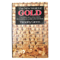 The New World Of Gold- The Inside Story Of The Mines, The Markets, The Politics, The Investors by Ti
