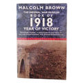 The Imperial War Museum Book Of 1918 Year Of Victory by Malcolm Brown 1999 Softcover