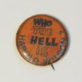 Who the hell is Harold Wilson - British politician pin badge