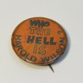 Who the hell is Harold Wilson - British politician pin badge
