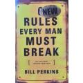 6 Rules Every Man Must Break by Bill Perkins HARDCOVER