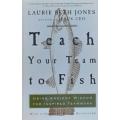Teach Your Team to Fish by Laurie Beth Jones - SOFTCOVER