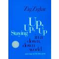 Staying Up, Up, Up in a Down, Down world by Zig Ziglar - SOFT COVER