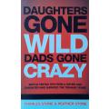 Daughters Gone Wild Dads Gone Crazy by Charles Stone & Heather Stone - SOFT COVER