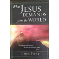 What Jesus Demands from the World by John Piper SOFT COVER