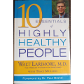 10 Essentials of Highly Healthy People by Walter L. Larimore - HARD COVER