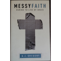 Messy Fait: Daring to Live by Grace by A.J. Gregory - SOFT COVER