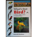What`s That Bird? : A Starter`s Guide to Birds of Southern Africa by Kenneth Newman - SOFT COVER