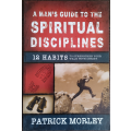 A Man`s Guide to the Spiritual Disciplines by Patrick Morley - SOFT COVER