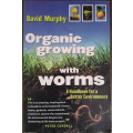 Organic growing with worms: A Handbook for a Better Environment by David Murphy - SOFT COVER