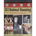 How to Build Animal Housing by Carol Ekarius - SOFT COVER