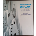Architectural Origami by Ingrid Siliakus, Maria Victoria Garrido Bianchini and Joyce Aysta