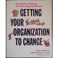 Getting Your Organization to Change by Dennis T. Jaffe, PH.D. Cynthia D. Scott, PH.D., M.P.H.