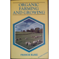 Organic Farming and Growing by Francis Blake (Revised Edition) - SOFT COVER