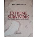 Extreme Survivors: 60 of the World`s Most Extreme Survival Stories by Bear Grylls - HARD COVER