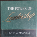 The Power of Leadership by John C. Maxwell - HARD COVER