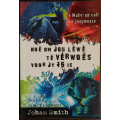 Hoe om Jou Lewe to Verwoes Voor jy 16 is by Johan Smith - SOFT COVER