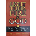 Light Their Fire for God: Powerful Virtues for Your Kids by Anne and David Harper - SOFT COVER