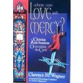 Where Was Love and Mercy? by Clarence H. Wagner - SOFT COVER