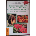 Sasol: Eerste Veldgids tot Parasitiese en Vleisetende Plante Van Suider-Afrika - SOFT COVER