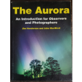 The Aurora: An Introduction for Observers and Photographers by Jim Henderson and John MacNicol