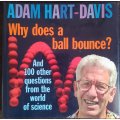 Why Does A Ball Bounce? by Adam Hart-Davis - HARD COVER