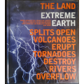 The Land Extreme Earth Splits Open Volcanoes Erupt Tornadoes Destroy Rivers Overflow - HARD COVER
