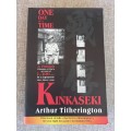 Kinkaseki - One Day at a Time - Arthur Titherington *SIGNED*