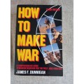 How to Make War - A comprehensive guide to modern warfare for the post-cold war era