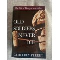 Old Soldiers Never Die - the life of Douglas MacArthur