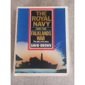 The Royal Navy and the Falklands War - the epic true story - David Brown