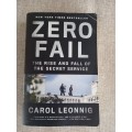 Zero Fail - the rise and fall of The Secret Service - Carol Leonnig