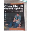 Chin Na In Ground Fighting - principles , theory and submission holds for all Martial Styles