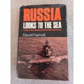 Russia Looks to the Sea - a study of the expansion of Soviet Maritime Power
