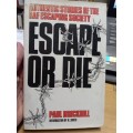 Escape or Die : True Stories of Heroic Escapes