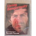 Living Dangerously - the autobiography of Ranulph Fiennes