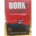 Born To Storm: A Courageous Boy Became a Fearless Soldier - Col Herman Van Niekerk