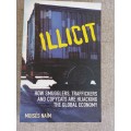 Illicit: How Smugglers, Traffickers, and Copycats are Hijacking the Global Economy - Moises Naim